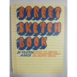 STREET SKETCHBOOK: Inside the Journals of International Street and Graffiti Art